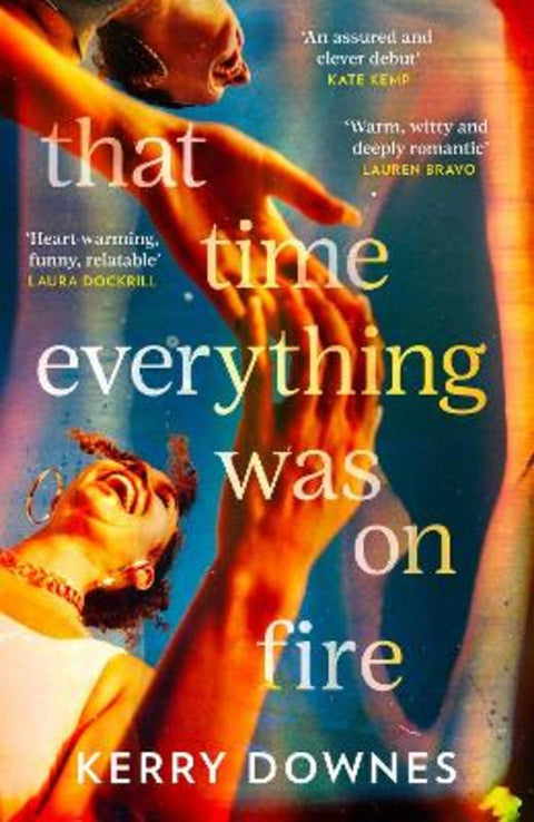 That Time Everything Was On Fire by Kerry Downes - 9780008665715