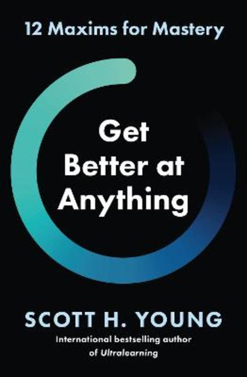 Get Better at Anything by Scott H. Young - 9780008679460