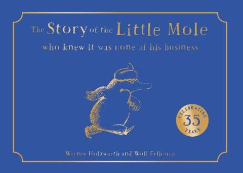 The Story of the Little Mole who knew it was none of his business by Werner Holzwarth - 9780008686130