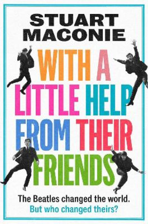 WITH A LITTLE HELP FROM THEIR FRIENDS by Stuart Maconie - 9780008705862