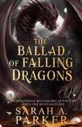 The Ballad of Falling Dragons by Sarah A. Parker - 9780008710347