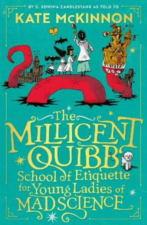 The Millicent Quibb School of Etiquette for Young Ladies of Mad Science by Kate McKinnon - 9780008710682
