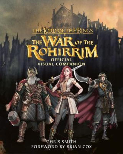 The Lord of the Rings: The War of the Rohirrim Official Visual Companion by Chris Smith - 9780008713010