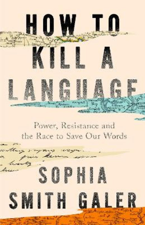How to Kill a Language by Sophia Smith Galer - 9780008723736