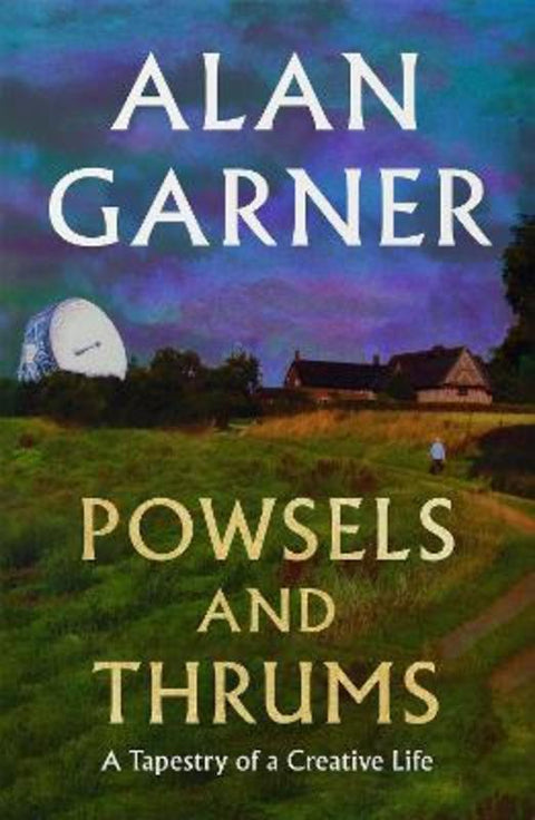 Powsels and Thrums by Alan Garner - 9780008725211