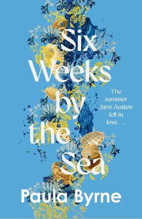 Six Weeks by the Sea by Paula Byrne - 9780008753214