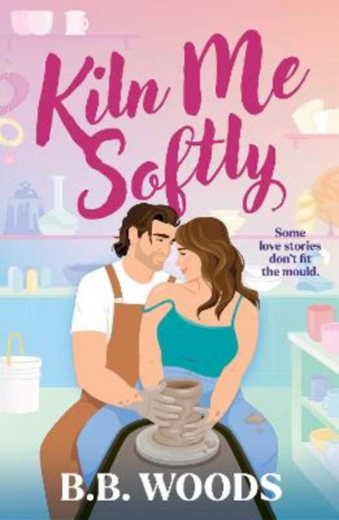 Kiln Me Softly by B. B. Woods - 9780008753450