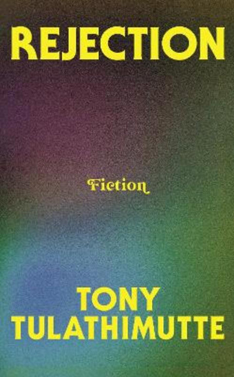 Rejection by Tony Tulathimutte - 9780008759414