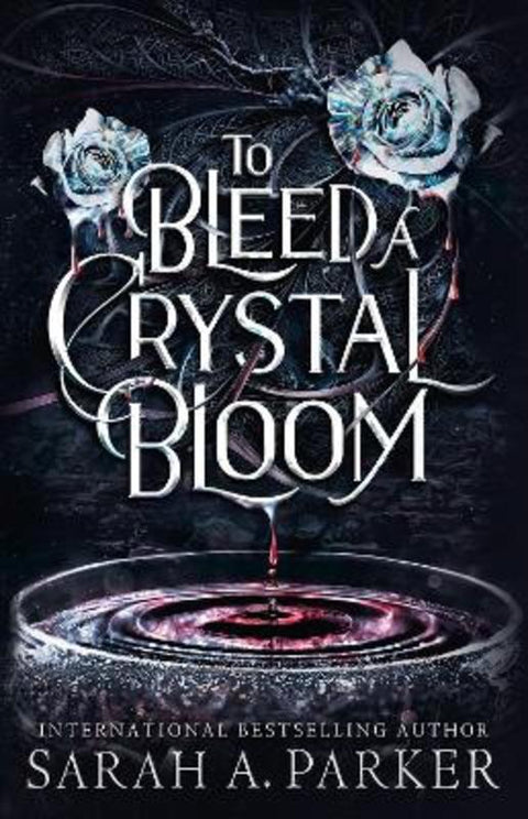 To Bleed a Crystal Bloom by Sarah A. Parker - 9780008786281
