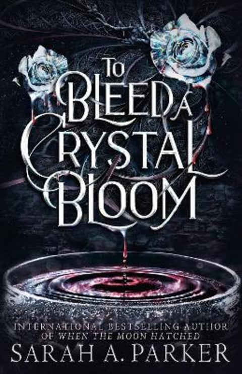 To Bleed a Crystal Bloom by Sarah A. Parker - 9780008786298