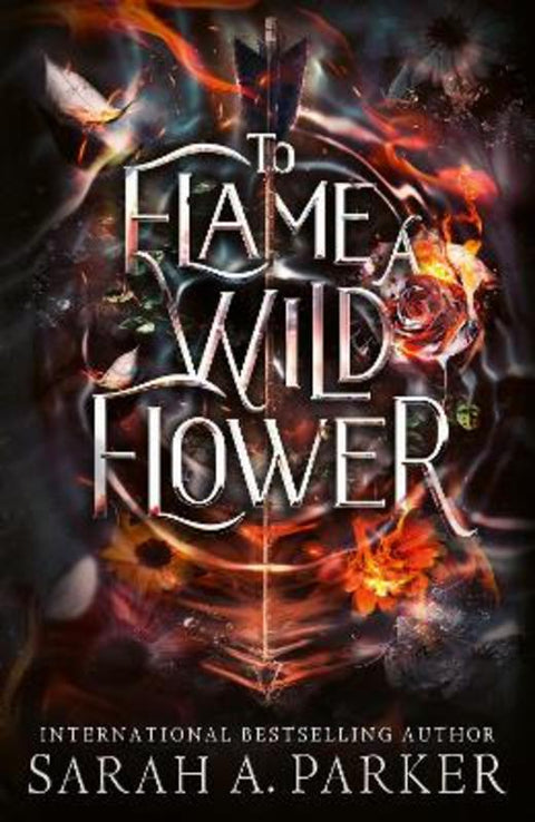 To Flame a Wild Flower by Sarah A. Parker - 9780008786359