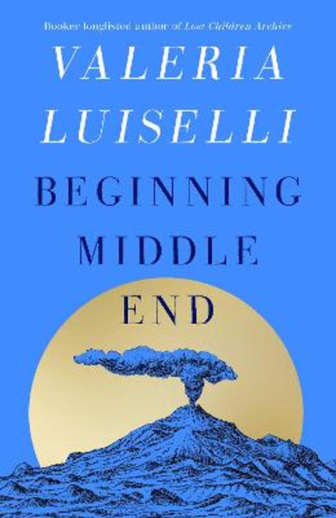 Beginning Middle End by Valeria Luiselli - 9780008804817