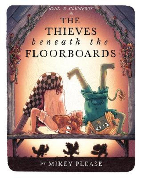 The Thieves Beneath the Floorboards by Mikey Please - 9780008808402