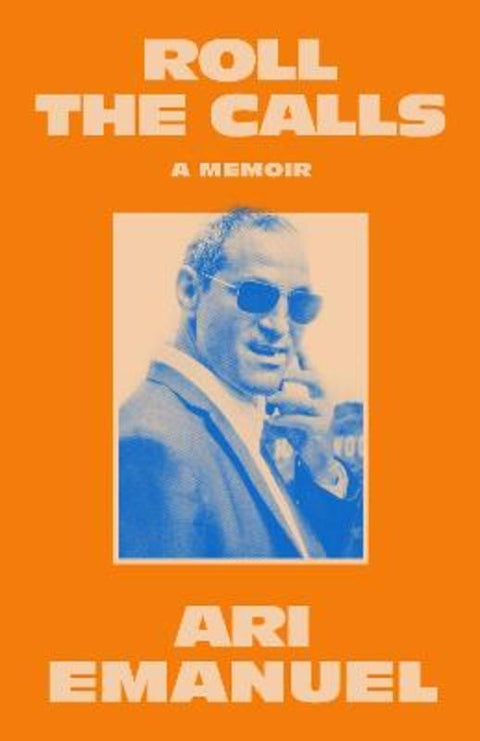 Roll the Calls by Ari Emanuel - 9780008849108