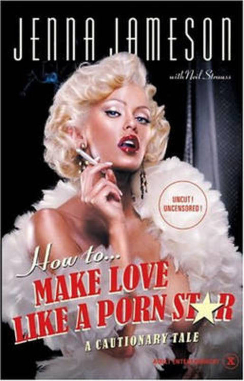 How To Make Love Like A Porn Star by Jenna Jameson - 9780060539092