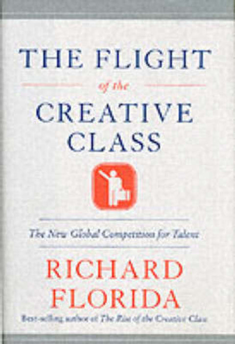 Flight of the Creative Class by Richard Florida - 9780060756901