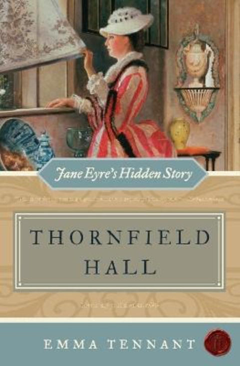 Thornfield Hall Jane Eyre's Hidden Story by Emma Tennant - 9780061239885