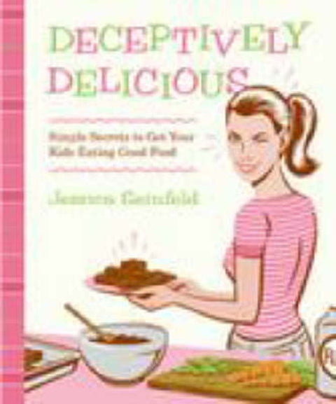 Deceptively Delicious by Jessica Seinfeld - 9780061251344