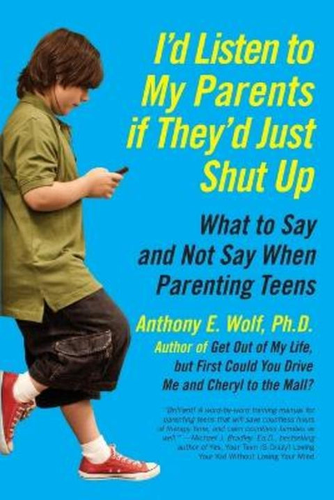 I'd Listen to My Parents If They'd Just Shut Up by Anthony Wolf - 9780061915451