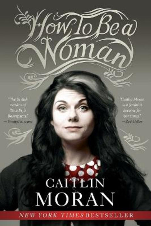 How to Be a Woman by Caitlin Moran - 9780062124296