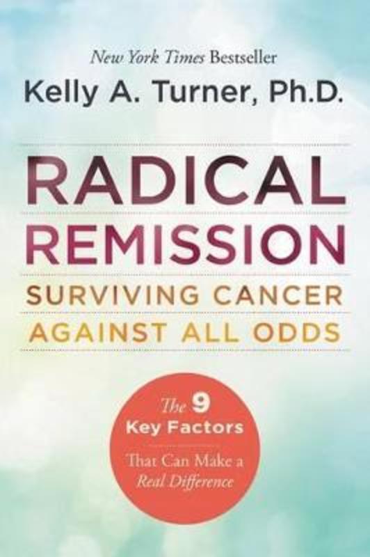 Radical Remission by Kelly A. Turner - 9780062268747
