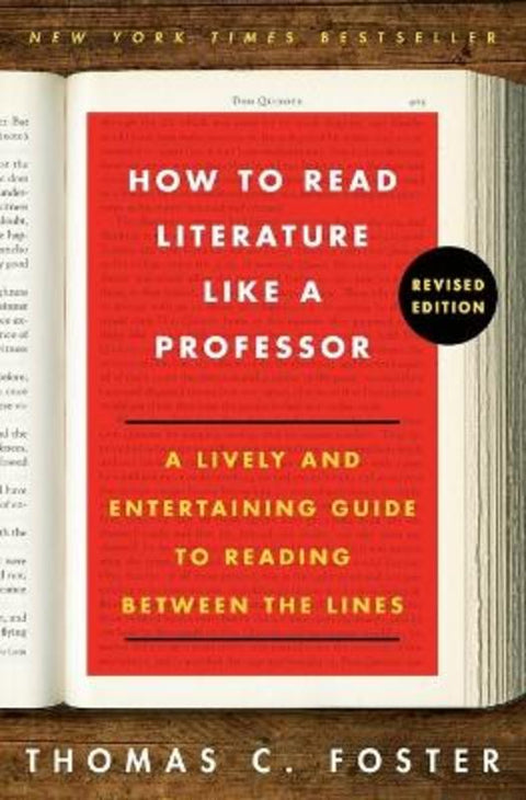 How to Read Literature Like a Professor Revised Edition by Thomas C Foster - 9780062301673
