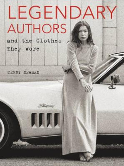 Legendary Authors and the Clothes They Wore by Terry Newman - 9780062428301