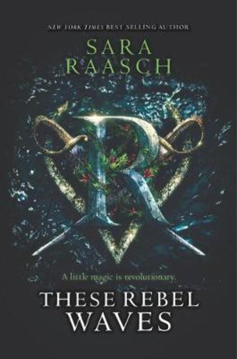 These Rebel Waves by Sara Raasch - 9780062471505