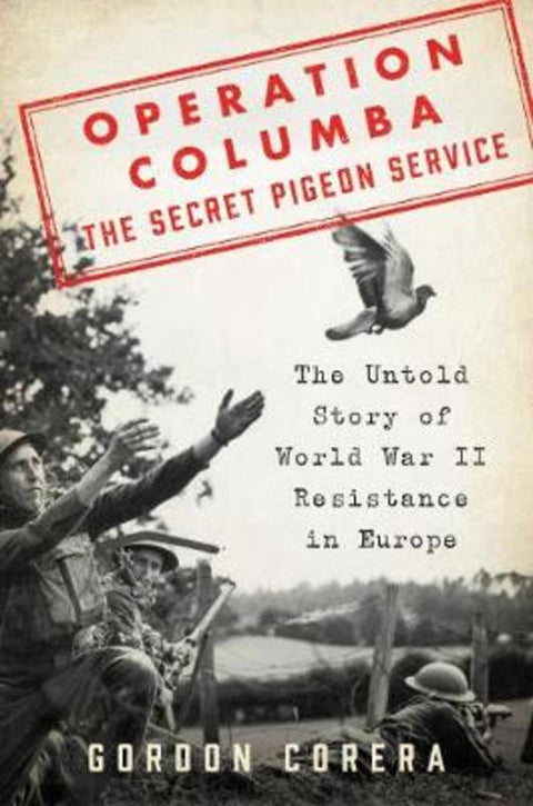 Operation Columba: The Secret Pigeon Service by Gordon Corera - 9780062667076