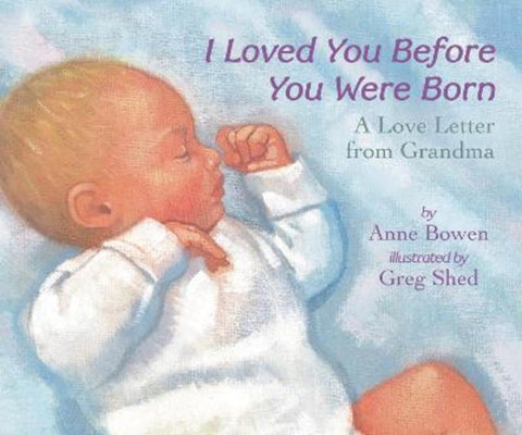 I Loved You Before You Were Born Board Book by Anne Bowen - 9780062690944