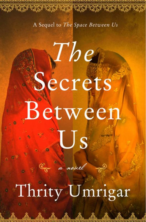 The Secrets Between Us by Thrity Umrigar - 9780062846181