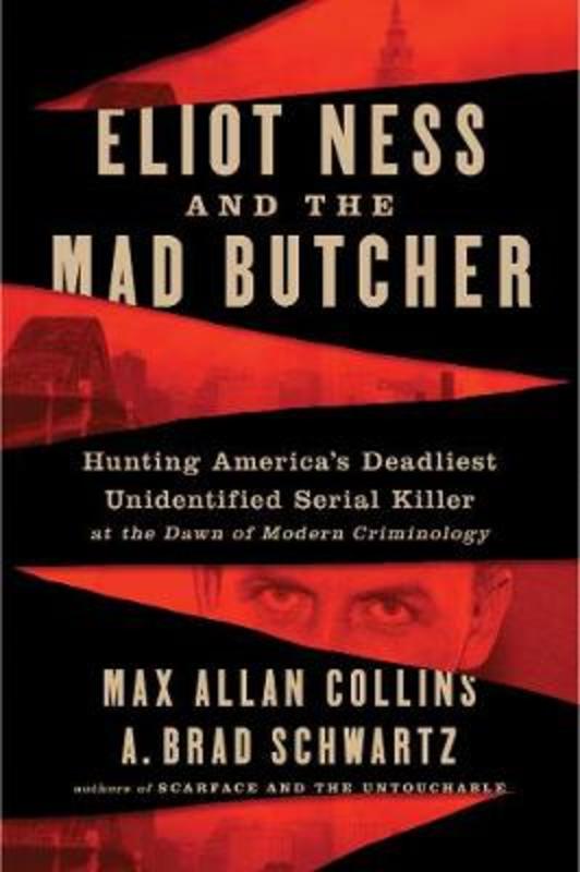 Eliot Ness and the Mad Butcher by Max Allan Collins - 9780062881984