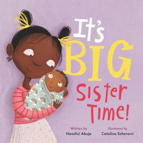 It's Big Sister Time! by Nandini Ahuja - 9780062884381
