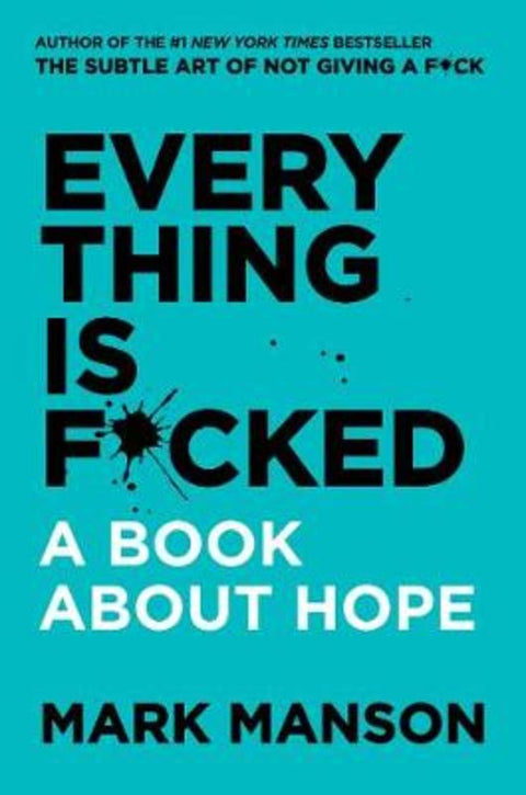 Everything Is F*cked by Mark Manson - 9780062888433