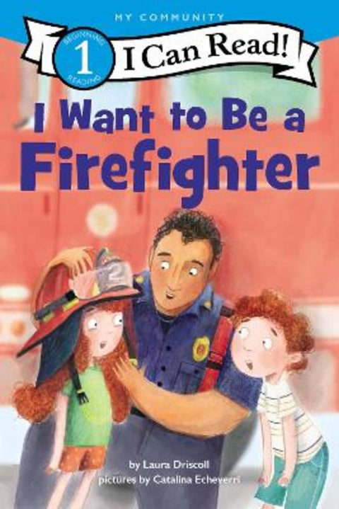 I Want to Be a Firefighter by Laura Driscoll - 9780062989628