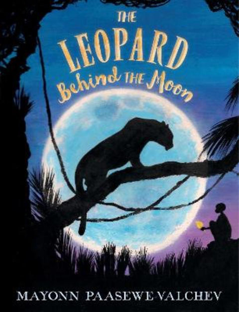 The Leopard Behind the Moon by Mayonn Paasewe-Valchev - 9780062993625