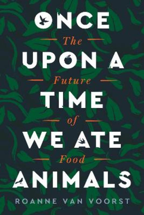 Once Upon a Time We Ate Animals by Roanne van Voorst - 9780063005891