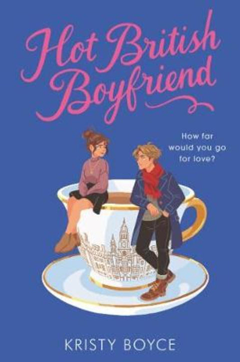 Hot British Boyfriend by Kristy Boyce - 9780063025912