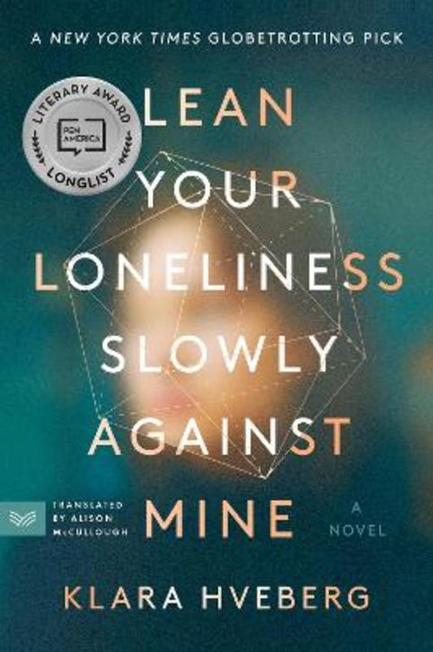 Lean Your Loneliness Slowly Against Mine by Klara Hveberg - 9780063038332