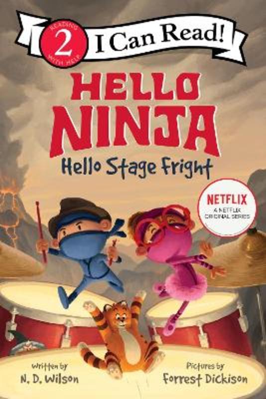 Hello, Ninja. Hello, Stage Fright! by N. D. Wilson - 9780063056206