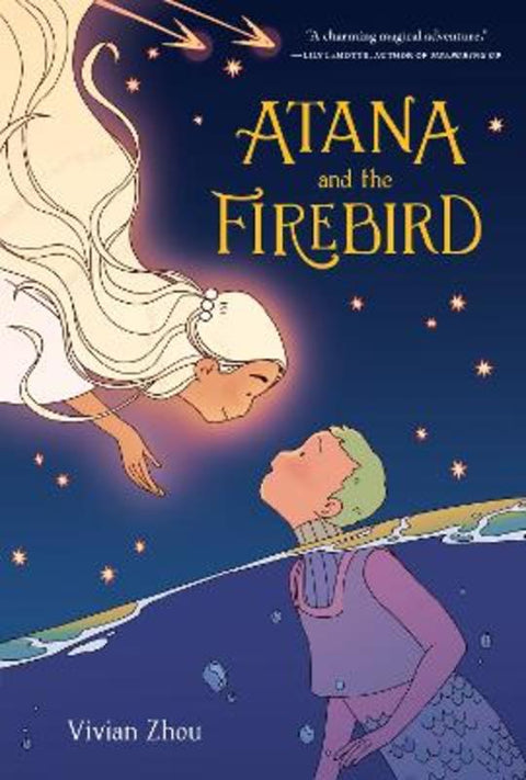 Atana: Atana and the Firebird by Vivian Zhou - 9780063075917