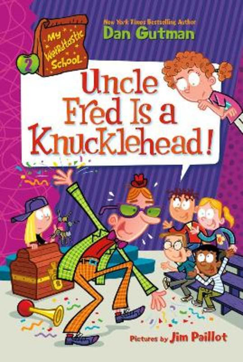 My Weirdtastic School #2: Uncle Fred Is a Knucklehead! by Dan Gutman - 9780063206960