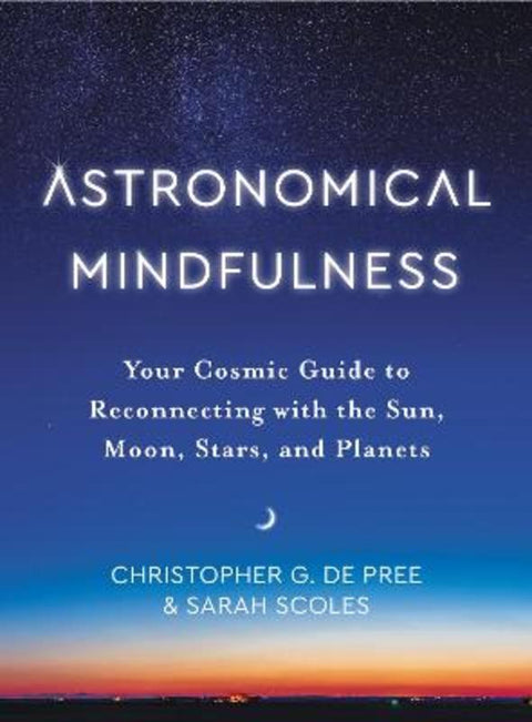 Astronomical Mindfulness by Christopher G De Pree - 9780063239357