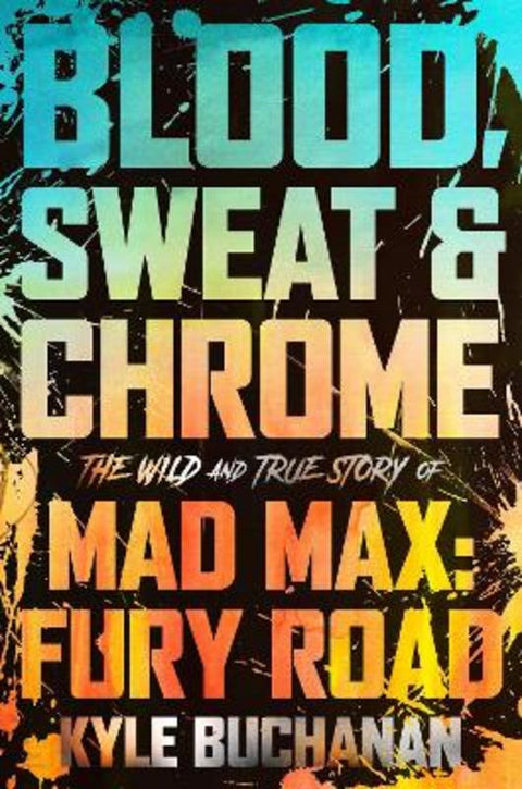 Blood, Sweat & Chrome by Kyle Buchanan - 9780063245419