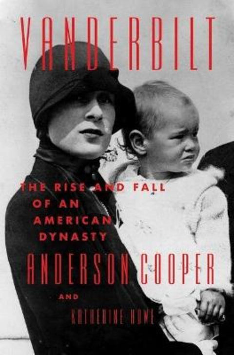 Vanderbilt: The Rise and Fall of an American Dynasty by Anderson Cooper - 9780063249936