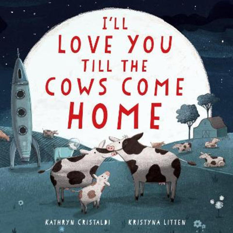 I'll Love You Till the Cows Come Home Padded by Kathryn Cristaldi - 9780063295971