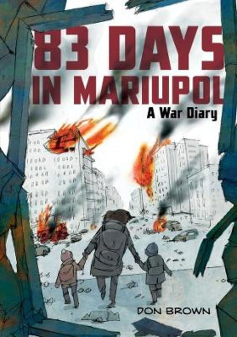 83 Days in Mariupol: A War Diary by Don Brown - 9780063311572