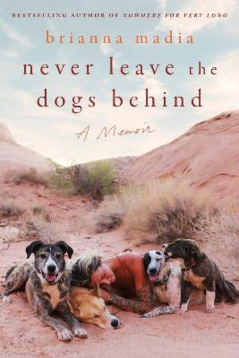 Never Leave the Dogs Behind by Brianna Madia - 9780063316096