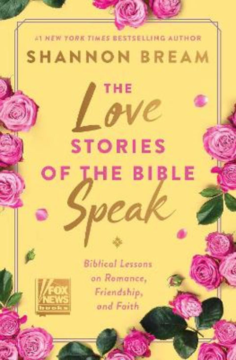 Love Stories of the Bible Speak, Biblical Lessons on Romance, Friendship and Faith by Shannon Bream - 9780063335264
