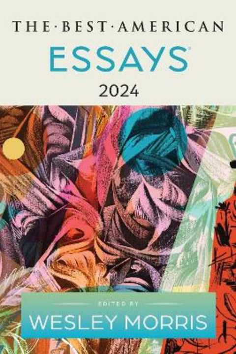 The Best American Essays 2024 by Wesley Morris - 9780063351554